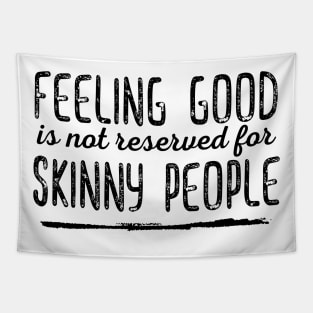 Feeling Good is not Reserved for Skinny People - Black Print Tapestry
