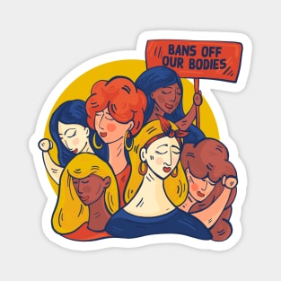 Bans Off Our Bodies // Support Womens Rights // Defend Reproductive Freedom Magnet