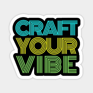 Craft Your Vibe Magnet