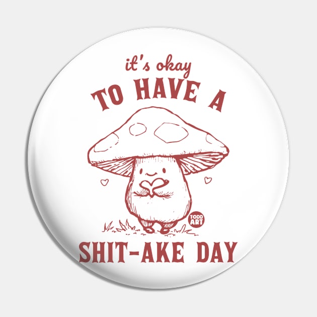 shitty day Pin by toddgoldmanart