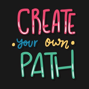 Create your Own Path T-Shirt