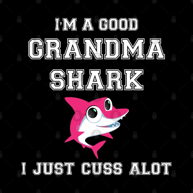 I'm a good Grandma Shark i just cuss a lot by Work Memes