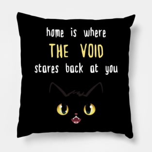 Home Is Where The Void Stares Back Pillow