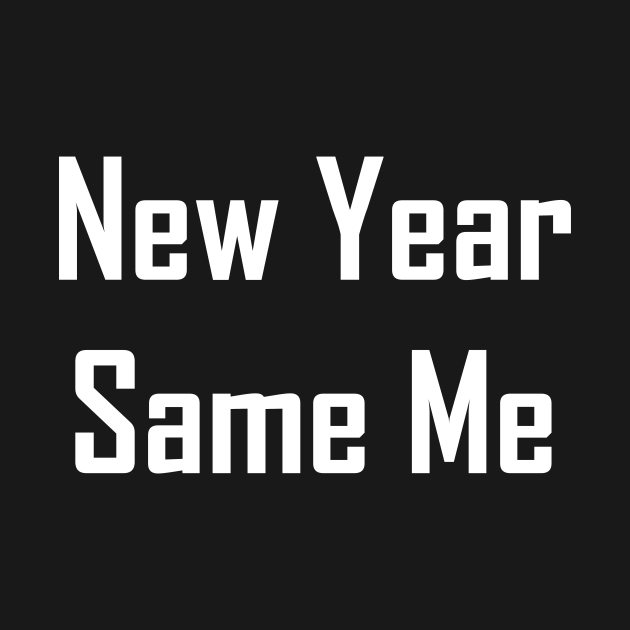 Discover New Year Same Me - New Year - T-Shirt