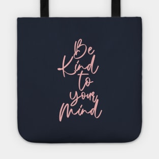 Be Kind to Your Mind I Tote