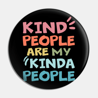 Funny Kind People Are My Kinda People Gifts Pin