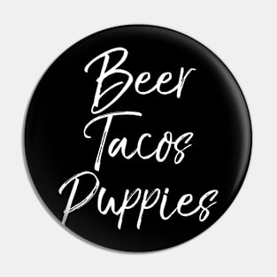 Beer Tacos Puppies Shirt Fun Cute Alcohol Dog Food Pin