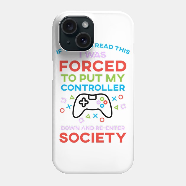 If You Can Read This I Was Forced To Put My Controller Down And Re-Enter Society Phone Case by SusurrationStudio