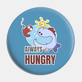 Always Hungry Pin