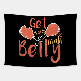 Get In Mah Belly Funny Thanksgiving Happy Turkeys Day For Him For Her Gift Idea For Son Sister Brother Dad Mom Daughter Husband Wife Tapestry