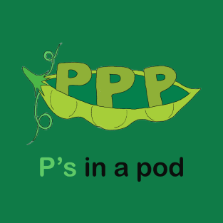 P's in a pod T-Shirt