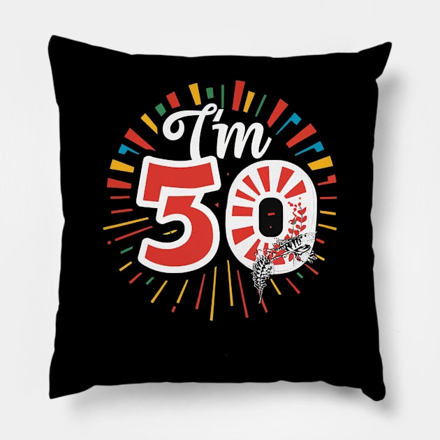 Im 50 T-shirt Design. Pillow by Naurin's Design