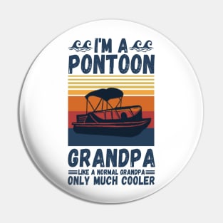 I’m a Pontoon grandpa like a normal grandpa only much cooler Pin