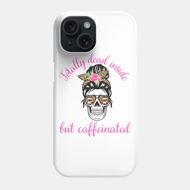 Totally Dead Inside But Caffeinated Coffee Latte Lover Phone Case by MalibuSun