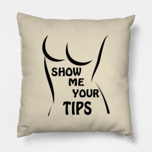 show me your tips Pillow