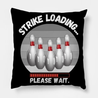 Strike loading please wait Funny bowling Pillow