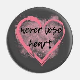 Never lose heart, best wishes Pin