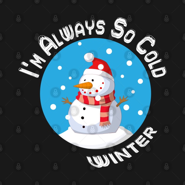 Yes Im Always Cold Snowman by K0tK0tu