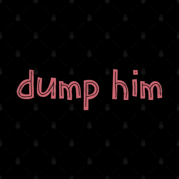 Dump him by Art Designs