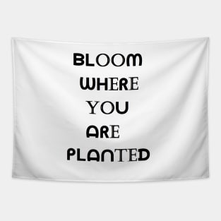 Bloom Where You Are Planted Tapestry