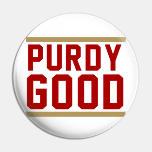 Purdy Good - Brock Purdy Pin