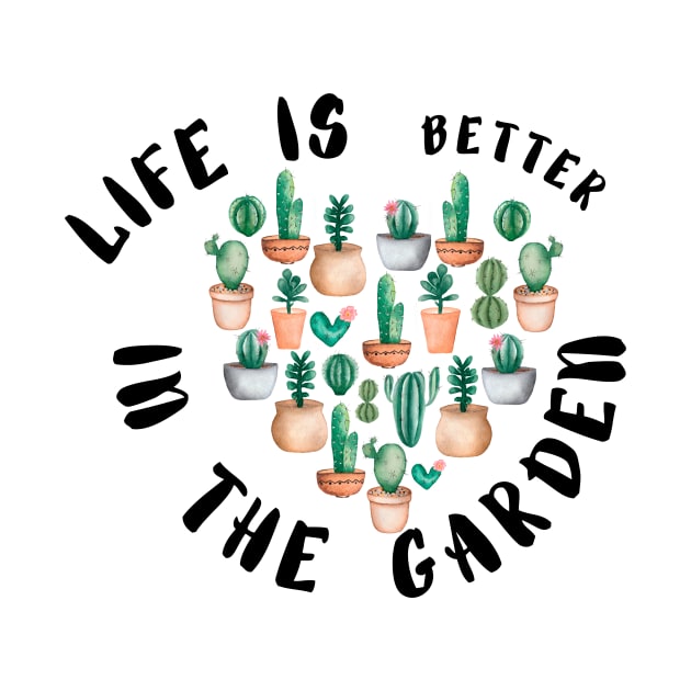 Life is Better In the Garden  - Funny plant Lover Quote by Grun illustration 