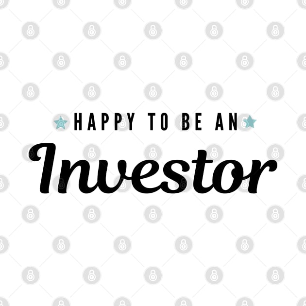 Happy to be an investor Artwork 1 (Black) by Trader Shirts