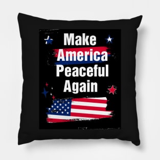 Make america peaceful again Pillow