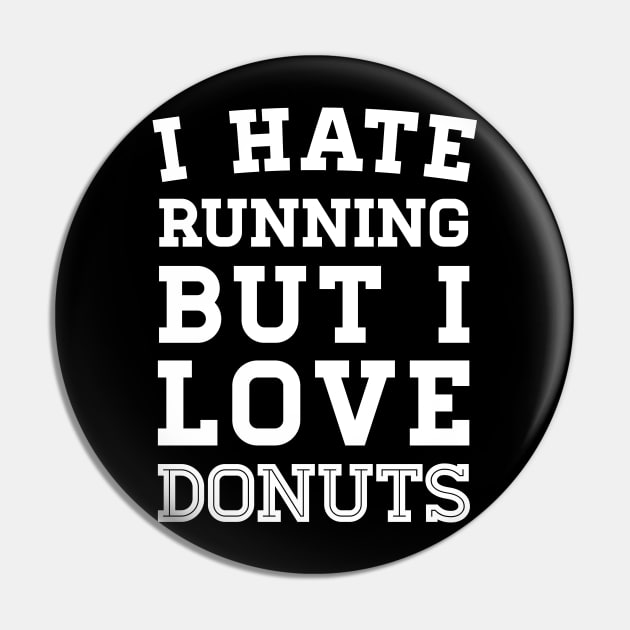 I Hate Running But I Love Donuts Pin by zubiacreative