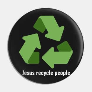 Jesus Recycle People White Lettering V3 Pin