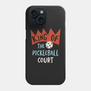 Funny Mens Pickleball King of the Pickleball Court Phone Case