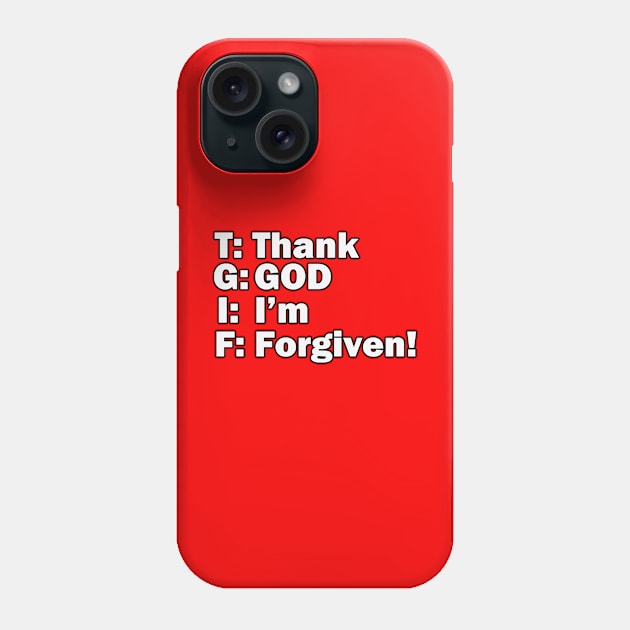 Jesus T-Shirts TGIF - Thank God I'm Forgiven Phone Case by KSMusselman