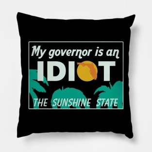 My Governor Is An Idiot - Florida Pillow