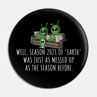 Season 2021 of Earth Is Just As Messed Up Pin