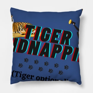 Tiger Kidnapping (Tiger Optional) Pillow