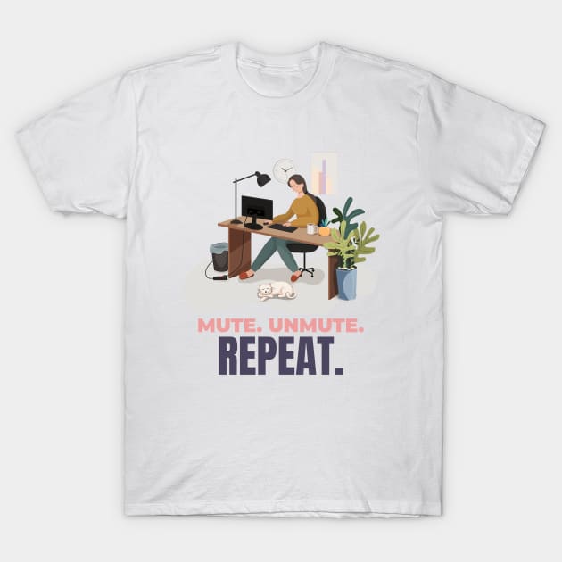 Mute. Unmute. Repeat. Productivity Work From Home T-Shirt by Lamount Tees