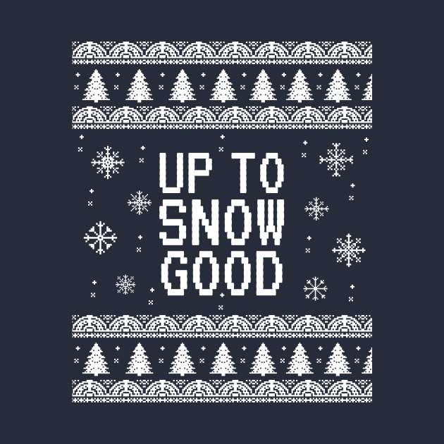 Up to Snow Good Funny Christmas by Printadorable