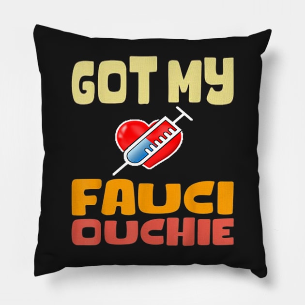 Got my fauci ouchie vaccinated shirt Pillow by Tee Shop