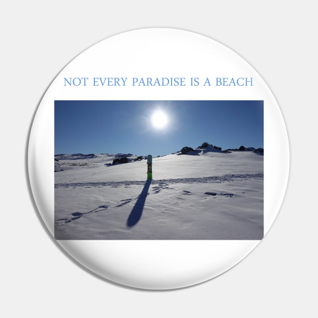 Snow is paradise Pin by Artstastic