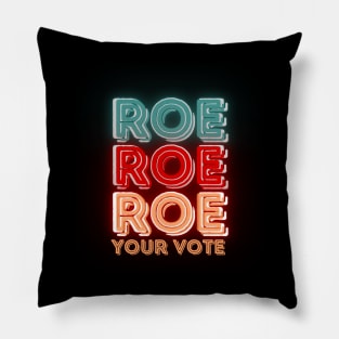 Roe Roe Roe Your Vote Pillow