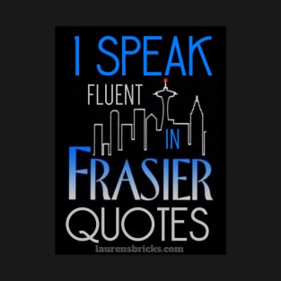 I Speak Fluent FRASIER T-Shirt