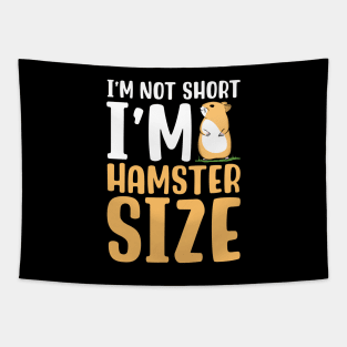 I'm Not Short I'm Hamster Size Tapestry