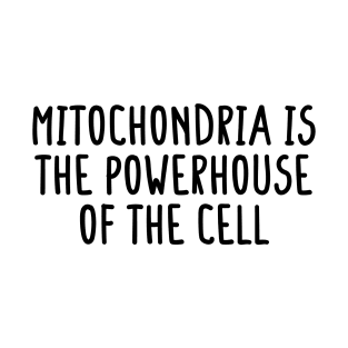 Mitochondria Is The Powerhouse Of The Cell T-Shirt