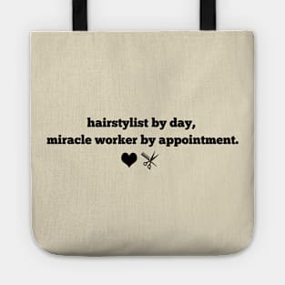 Hairstylist By Day Miracle Worker By Appointment Tote