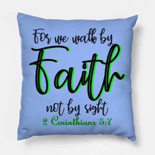 For we walk by faith not by sight - 2 Corinthians 5:7 Pillow