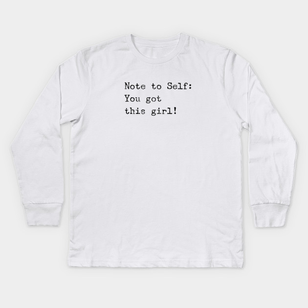 Note To Self You Got This Girl For Women