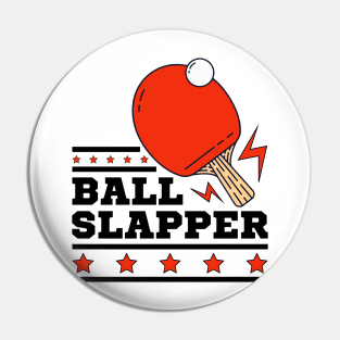 Ball Slappers - Ping Pong Athlete Funny Table Tennis Player Quotes Whiff Whaff Pin