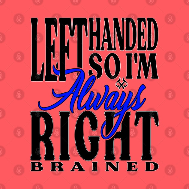 Left Handed So Im Always Right LT by Turnbill Truth Designs