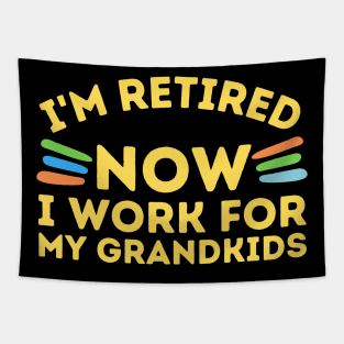 Retired Now I Work For Grandkids Tapestry