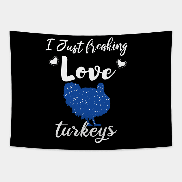 I Just Freaking Love Turkeys Tapestry by SAM DLS